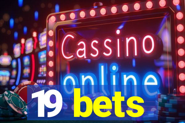 19 bets